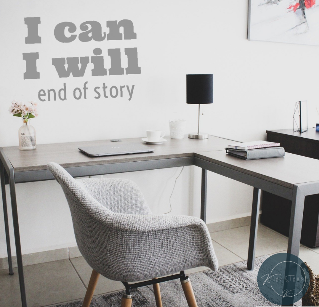 50136 - "I can I will end of story" mat vinyl wall art decal 600mm x 450mm