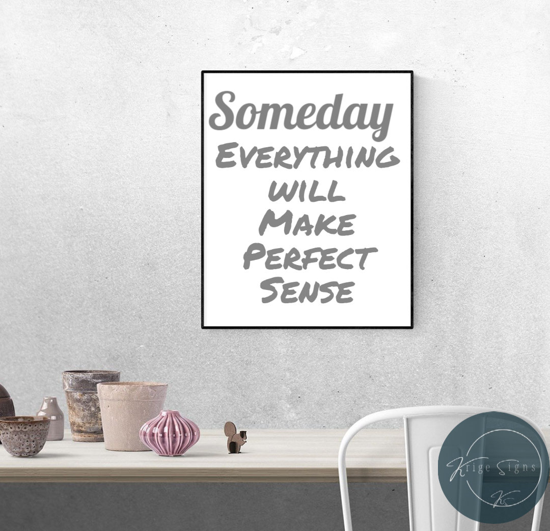 50118 - "Someday everything will make perfect sense" matt vinyl wall art decal 500mm x 462mm