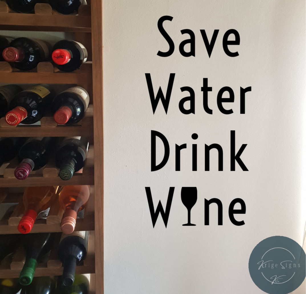 50120 - " Save Water Drink Wine" matt vinyl wall art  700mm x 350mm