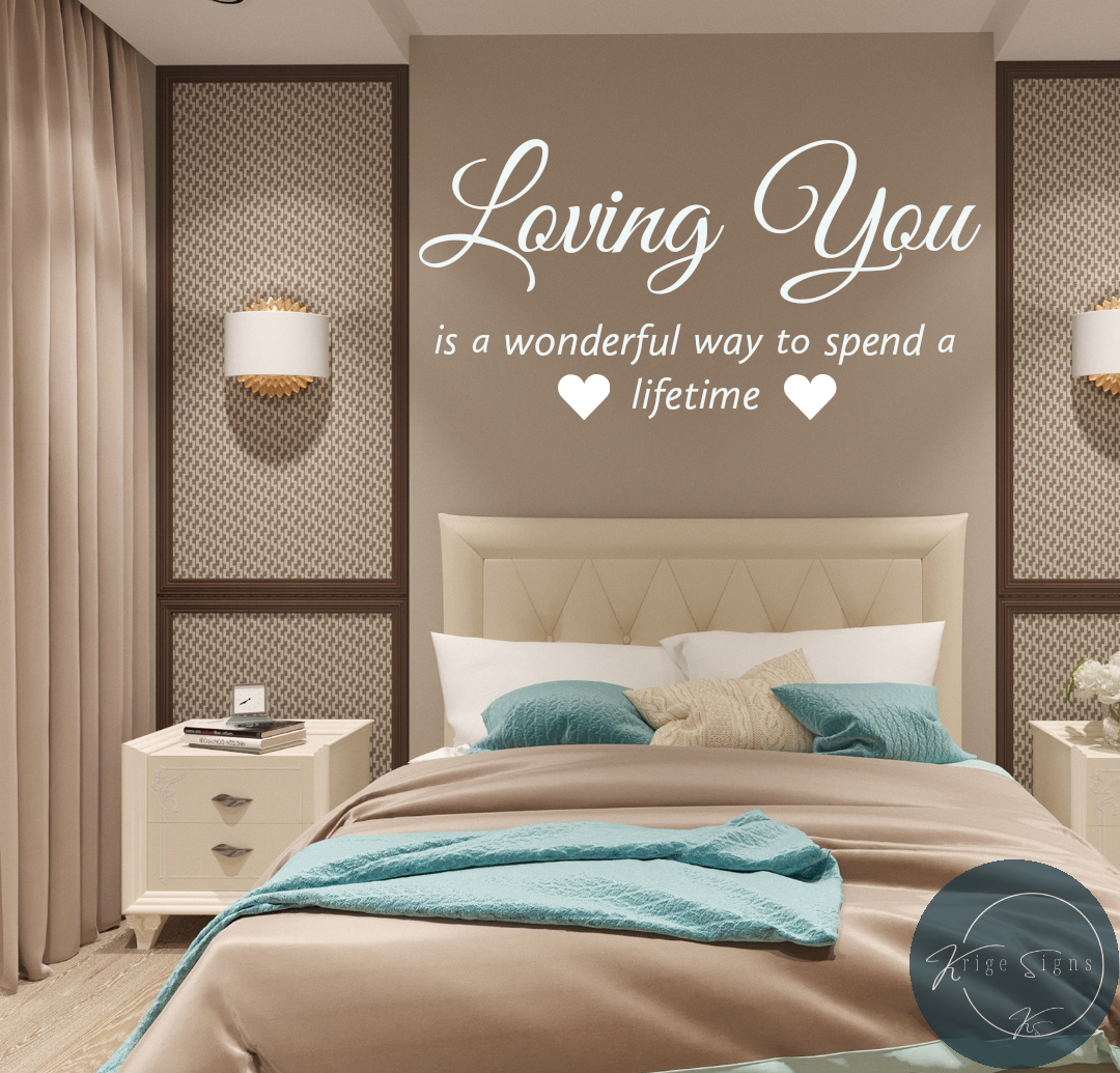 50125 - "Loving You is a wonderful way to spend a lifetime" 1000mm x 600mm matt vinyl wall art decal