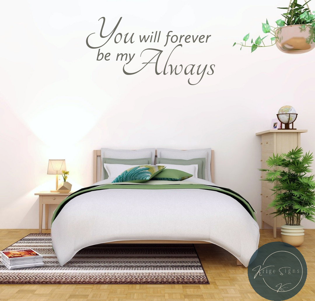 50151 - "You will forever be my always" matt vinyl wall art decal 800mm x 420mm