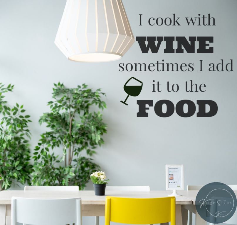 50157 - "I cook with wine sometimes I add it to the food" matt vinyl wall art decal 600mm x 540mm