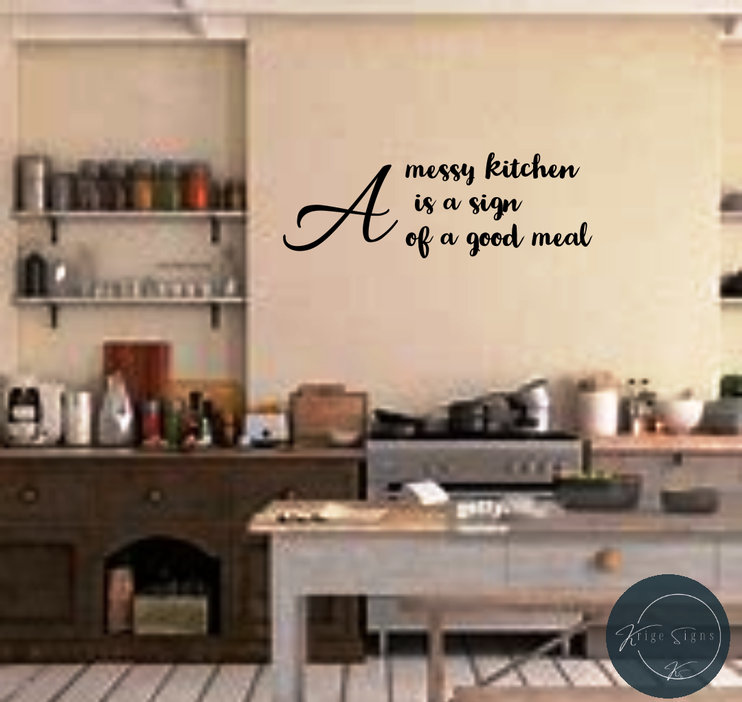 50168 - "A messy kitchen is a sign of a good meal" matt vinyl wall art decal 1000mm x 340mm, in colour of your choice see chart.